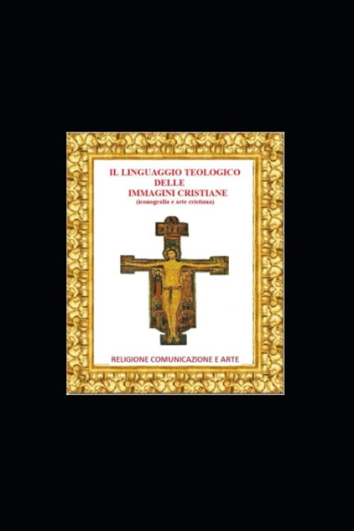 Il Linguaggio Teologico delle Immagini Cristiane: iconografia e arte cristiana Contemporary literature
