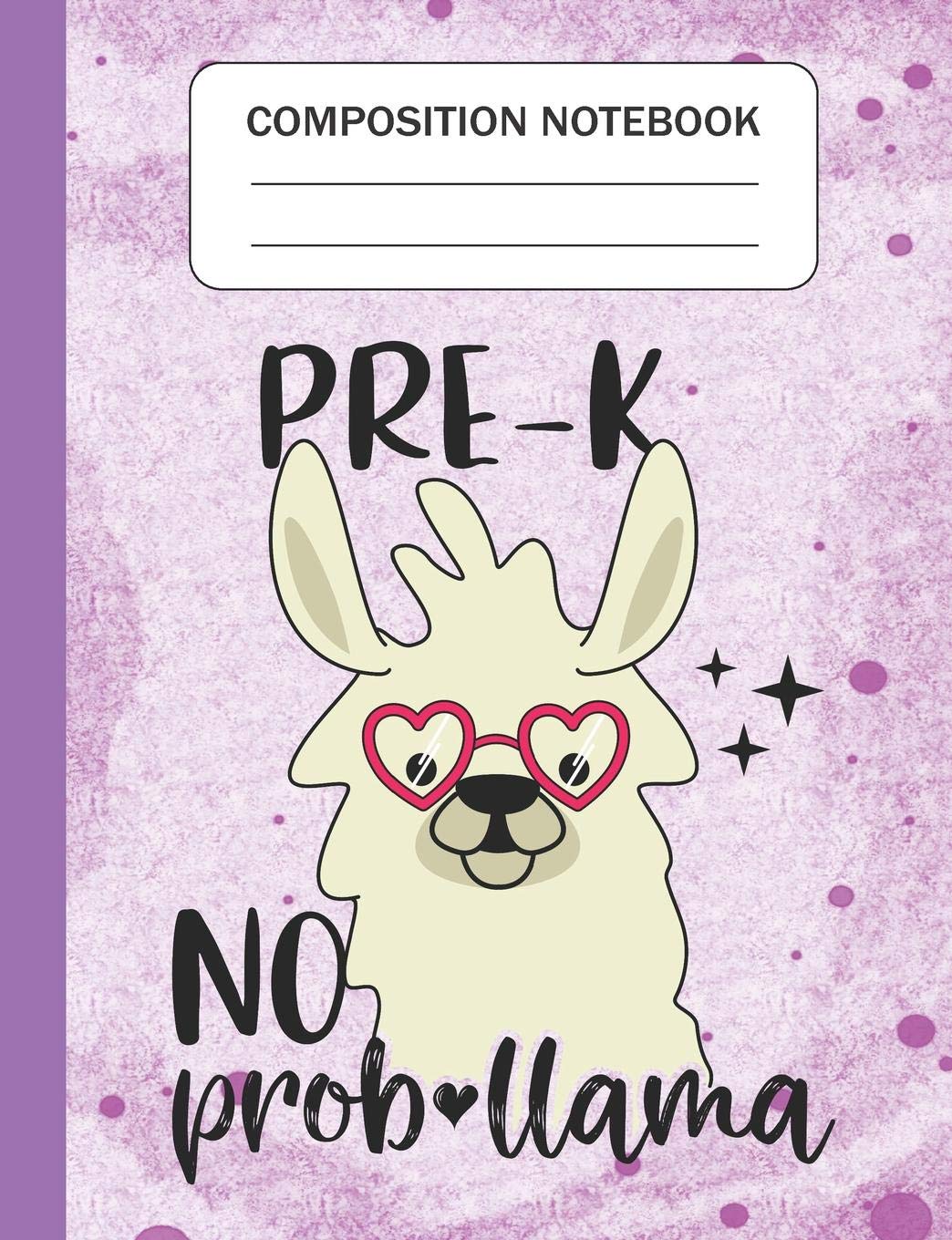 Pre-K No Prob-llama - Composition Notebook: Wide Ruled Lined Journal for Llama Lovers Pre-Kindergarten Students Kids and Llama teachers Appreciation Gift Reading Aloud & Learning to Read