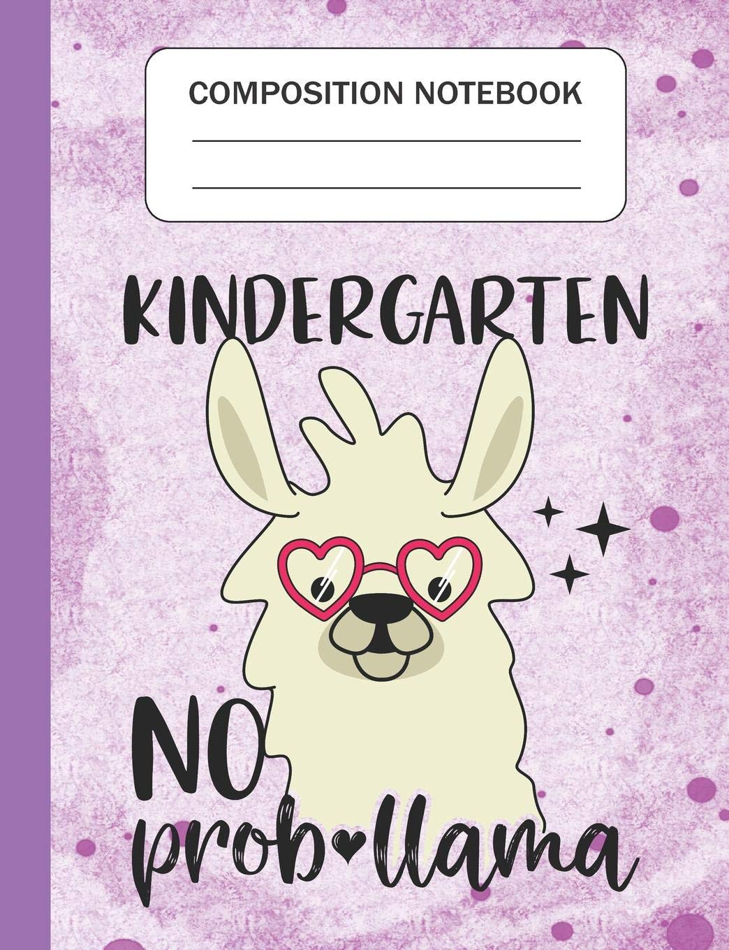 Kindergarten No Prob-llama - Composition Notebook: Wide Ruled Lined Journal for Llama Lovers Kindergarten Students Kids and Llama teachers Appreciation Gift Reading Aloud & Learning to Read