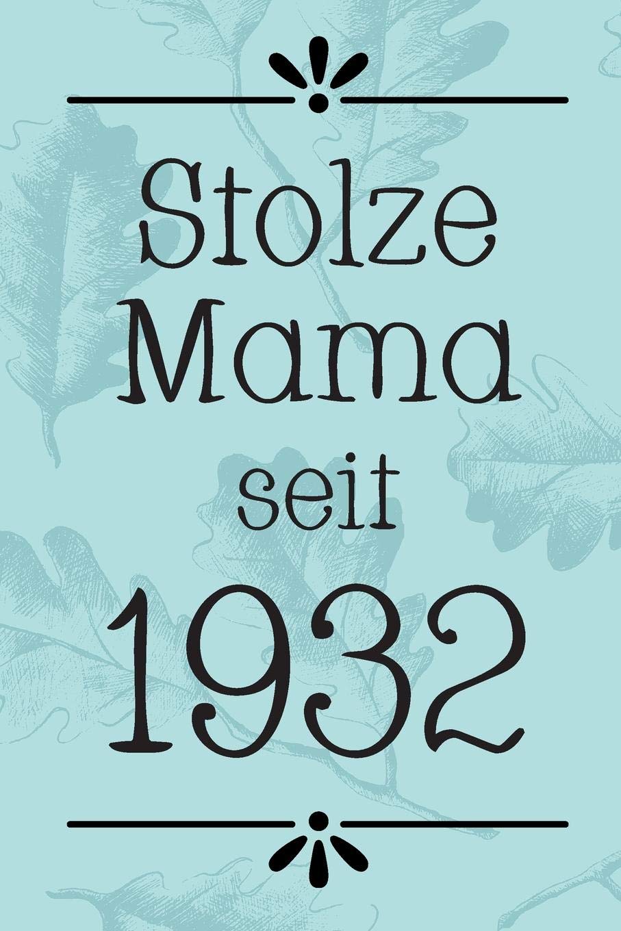 Stolze Mama 1932: DIN A5 • 120 Seiten Punkteraster • Kalender • Notizbuch • Notizblock • Block • Terminkalender • Abschied • Abschiedsgeschenk • Ruhestand • Arbeitskollegin • Geburtstag Business, Finance & Career