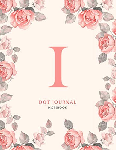 I Dot journal Notebook: Pink Floral Monogram Initial I Notebook for Women and Girls (8.5 x 11 Dot Grid Paper for Bullet Journaling), 120 Pages (floral and I notebook, Band 9) Film, Art & Culture