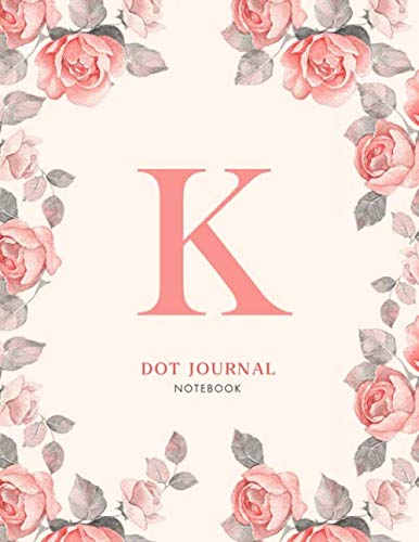 K Dot journal Notebook: Pink Floral Monogram Initial K Notebook for Women and Girls (8.5 x 11 Dot Grid Paper for Bullet Journaling), 120 Pages (floral and I notebook, Band 11) Film, Art & Culture