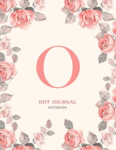 O Dot journal Notebook: Pink Floral Monogram Initial O Notebook for Women and Girls (8.5 x 11 Dot Grid Paper for Bullet Journaling), 120 Pages (floral and I notebook, Band 15) Film, Art & Culture