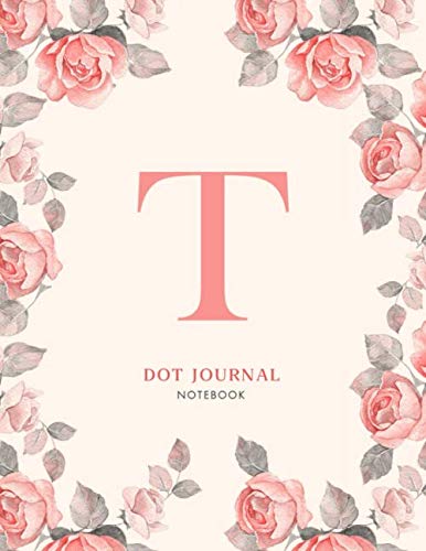 T Dot journal Notebook: Pink Floral Monogram Initial T Notebook for Women and Girls (8.5 x 11 Dot Grid Paper for Bullet Journaling), 120 Pages (floral and I notebook, Band 20) Film, Art & Culture