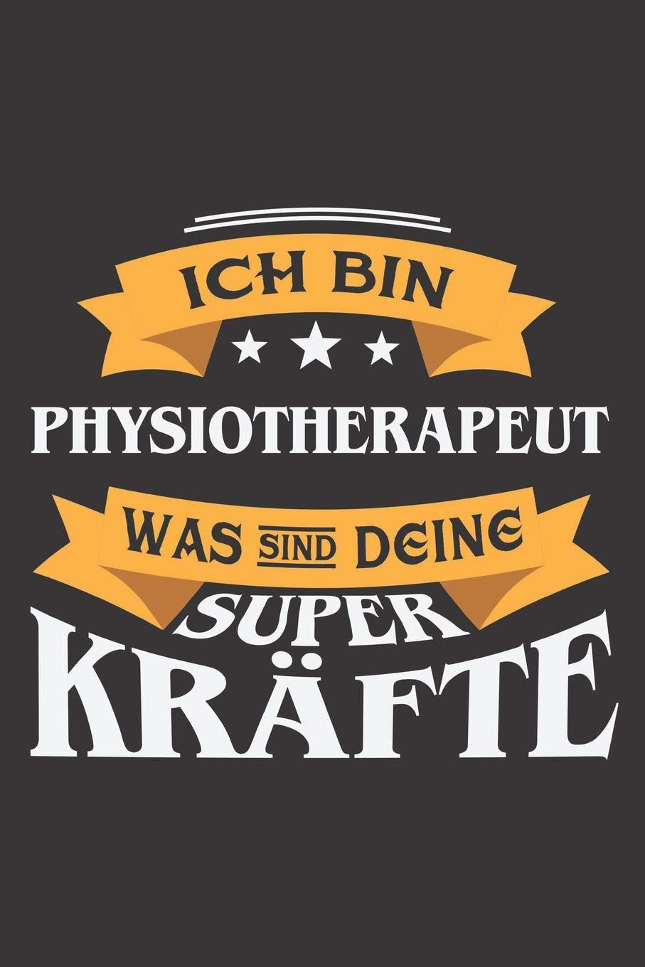 Ich Bin Physiotherapeut Was Sind Deine Superkräfte?: DIN A5 6x9 I 120 Seiten I Blanko I Notizbuch I Notizheft I Notizblock I Geschenk I Geschenkidee Books