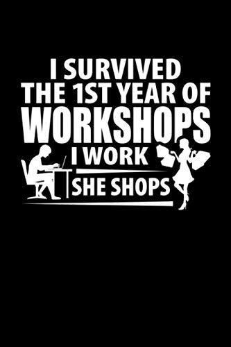 I Survived The 1st Year Workshops I Work She Shops: Wedding Anniversary, Married Life - 120 Lined Pages Journal, 6 x 9 inches, White Paper, Matte Finished Soft Cover Essays & Short Stories