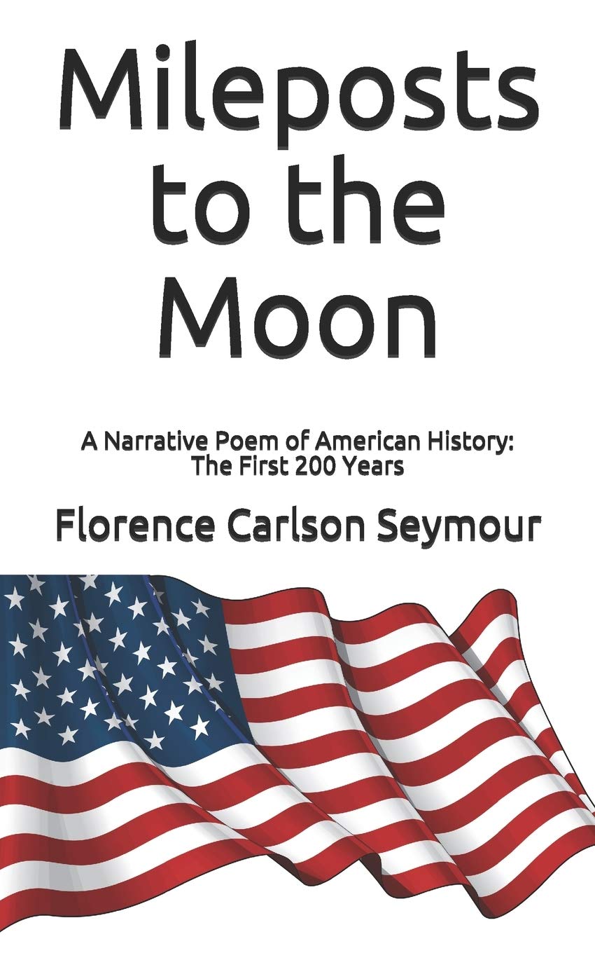 Mileposts to the Moon: A Narrative Poem of American History: The First 200 Years Politics & History