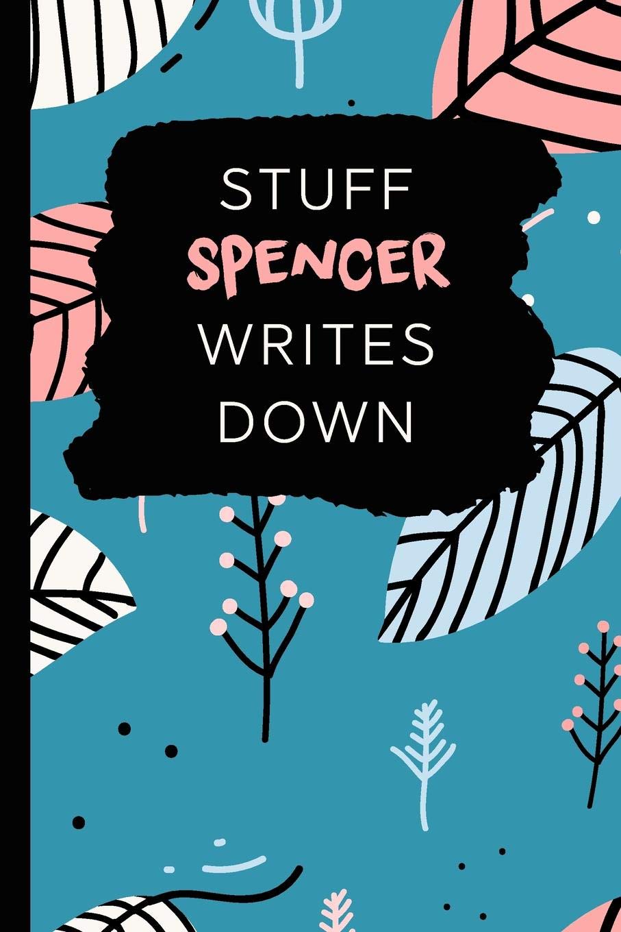 Stuff Spencer Writes Down: Personalized Teal Journal / Notebook (6 x 9 inch) with 110 wide ruled pages inside. Books