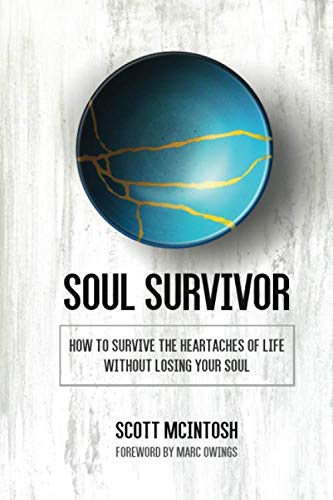Soul Survivor: How to Survive the Heartaches of Life Without Losing Your Soul Self-help