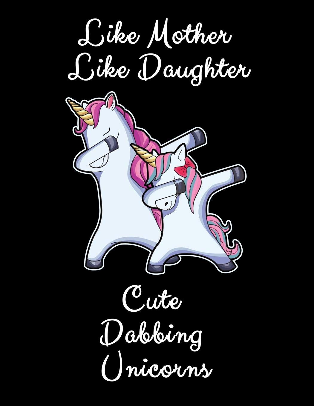 Like Mother Like Daughter Cute Dabbing Unicorns: Sketchbook And Drawing Pad Gift For Moms Of Girls And Daughters 8.5x11 100 Pages Arts & Music
