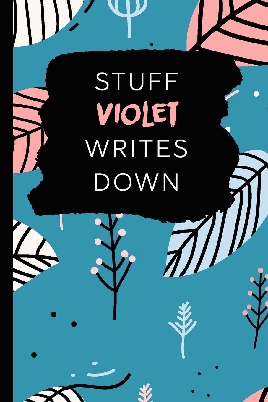 Stuff Violet Writes Down: Personalized Teal Journal / Notebook (6 x 9 inch) with 110 wide ruled pages inside. Books