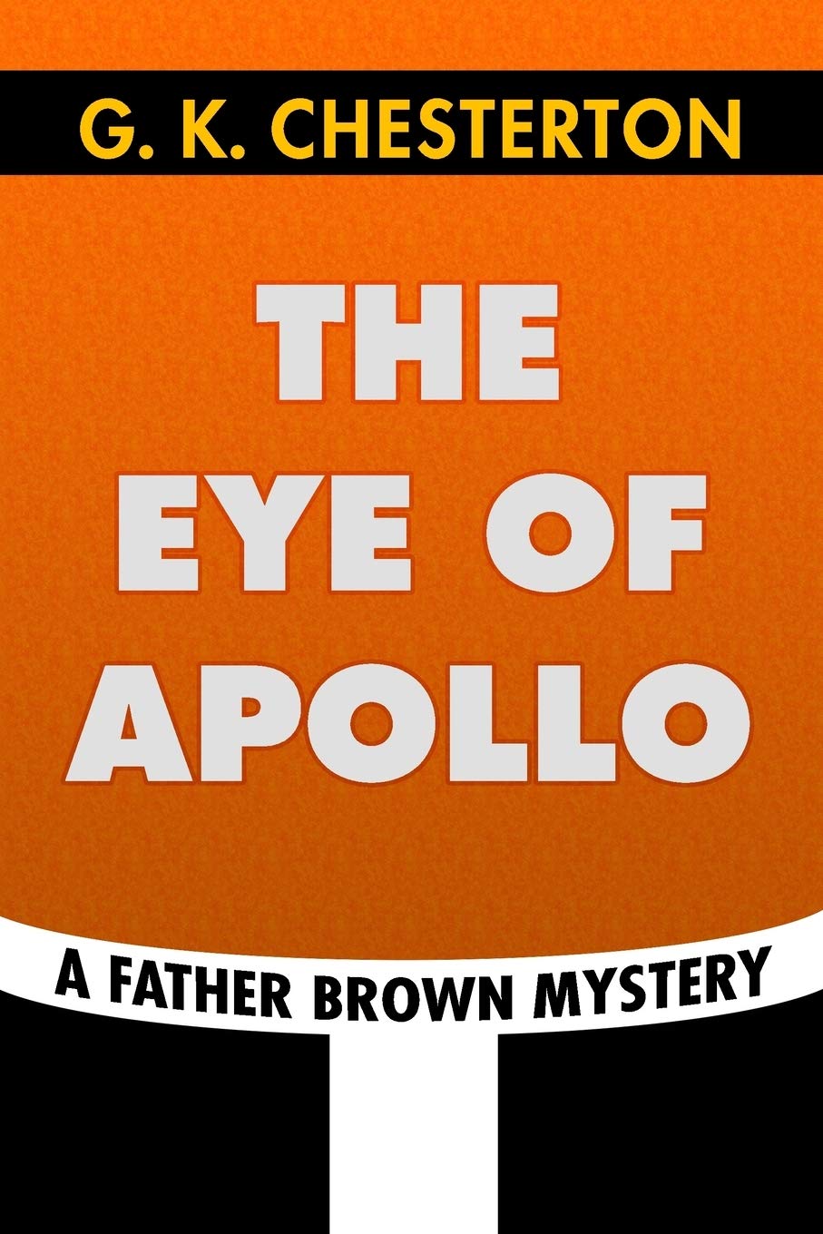 The Eye of Apollo by G. K. Chesterton: Super Large Print Edition of the Classic Father Brown Mystery Specially Designed for Low Vision Readers Historical Fiction