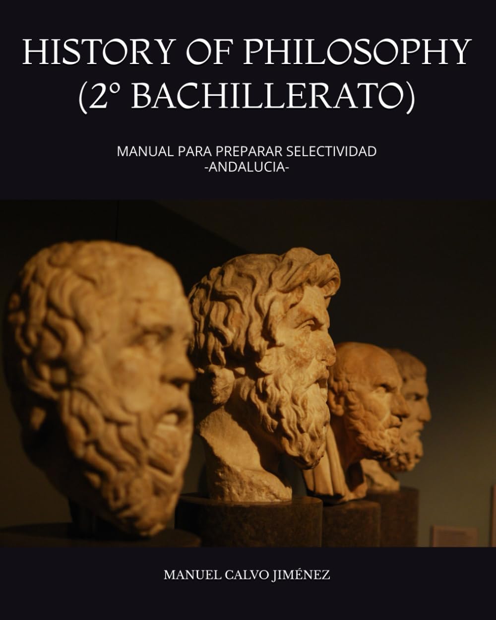 HISTORY OF PHILOSOPHY (2º BACHILLERATO): MANUAL PARA PREPARAR SELECTIVIDAD -ANDALUCIA- Education & Training