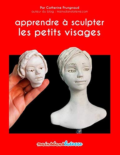 Apprendre à sculpter les petits visages: une méthode accessible pour modeler des visages harmonieux book