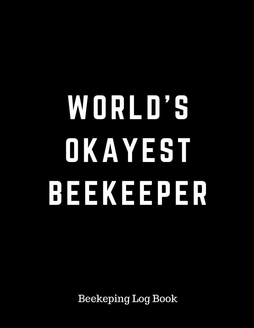 World's Okayest Beekeeper: Beekeeping Journal | Beehive Inspection Checklist Sheet | Funny Gift for Beekeepers Mathematics