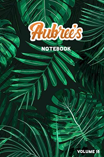Aubree's Notebook Volume 15: Lined Personalized and Customized College Ruled Name Notebook Journal for Men & Women & Boys & Girls Learning & Reference