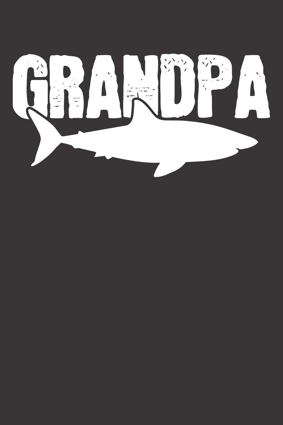 Notebook: Shark Fathers Day Gift Grandfather Grandpa Dot Grid 6x9 120 Pages Journal Books