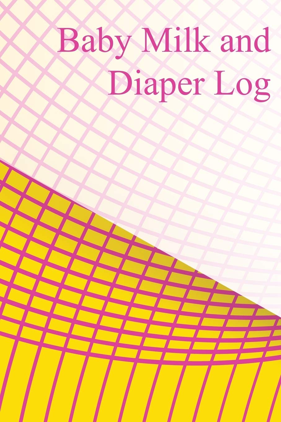 Baby Milk And Diaper Log: 90 Day Bottle and Dirty Diaper Log book