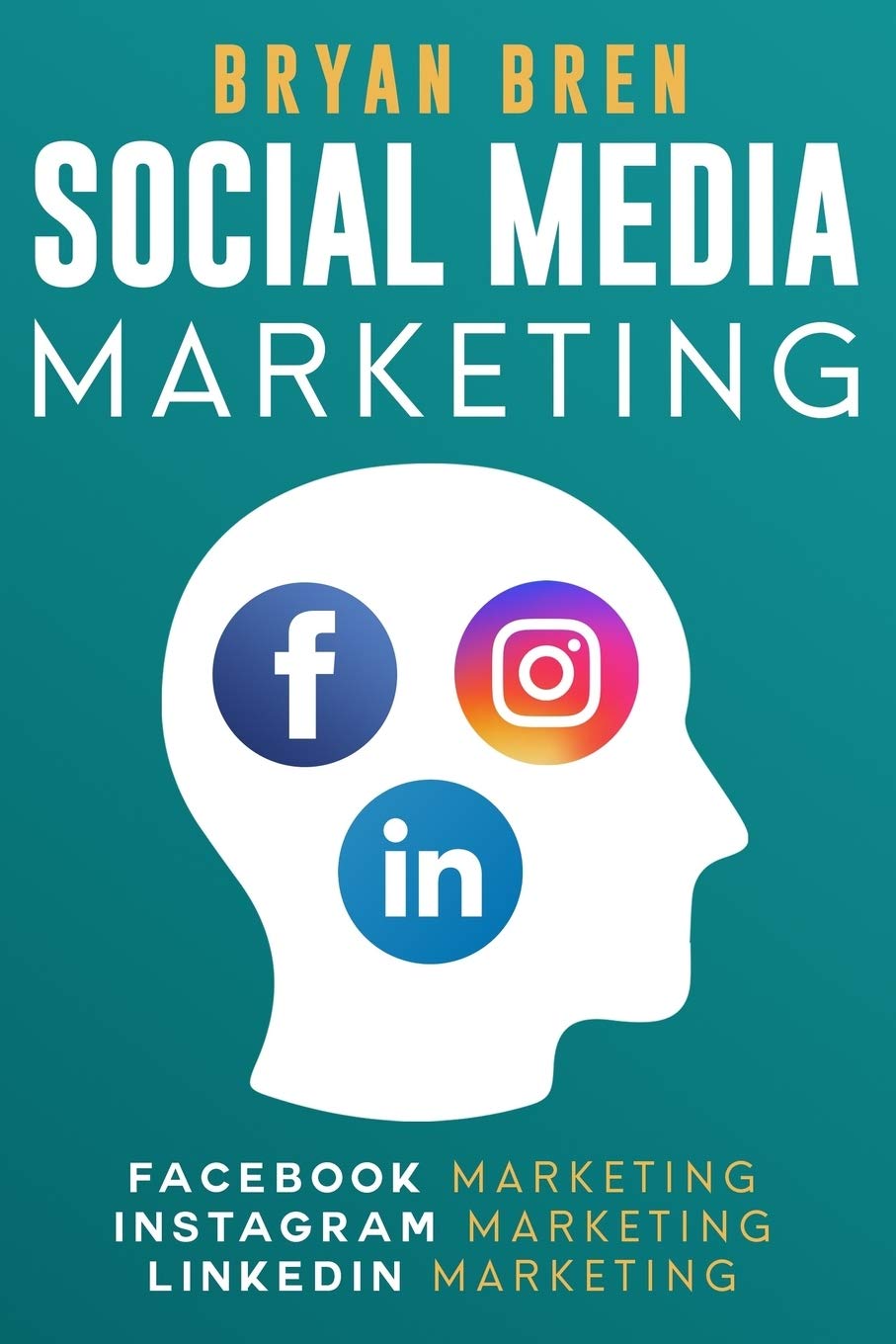 Social Media Marketing: The Step-By-Step Digital Guides To Facebook, Instagram, LinkedIn Marketing - Learn How To Develop A Strategy And Grow Your Business Computer Science