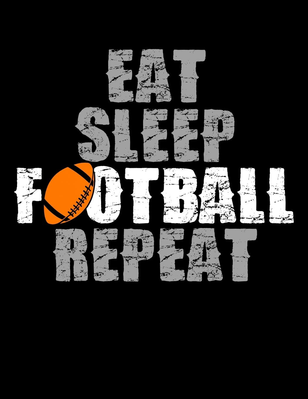 Eat Sleep Football Repeat: Year 2020 Academic Calendar, Weekly Planner Notebook And Organizer With To-Do List For Football Lovers, Football Players ... Fans Of A Football Team (8.5 x 11; 120 Pages) Study Guides