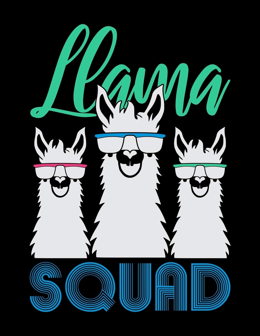 Llama Squad: Year 2020 Academic Calendar, Weekly Planner Notebook And Organizer With To-Do List For Llama Lovers, Zoo Animal Enthusiasts And Everyone ... There Is No Prob Llama (8.5 x 11; 120 Pages) Study Guides