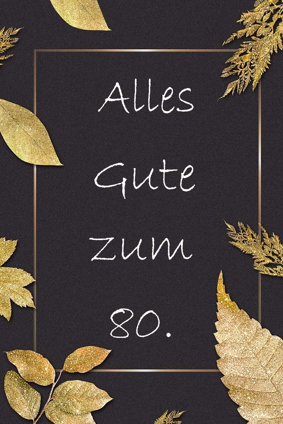 Alles Gute zum 80. Geburtstag: Gästebuch zum 80. Geburtstag / 120 linierte Seiten für einen persönlichen Gruß / A5 Books