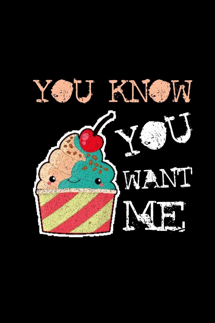 You Want Me: Notebook 6x9 Squared For Teacher With Humor | Ice Cream Summer Cover Ice Cream Scoops Books