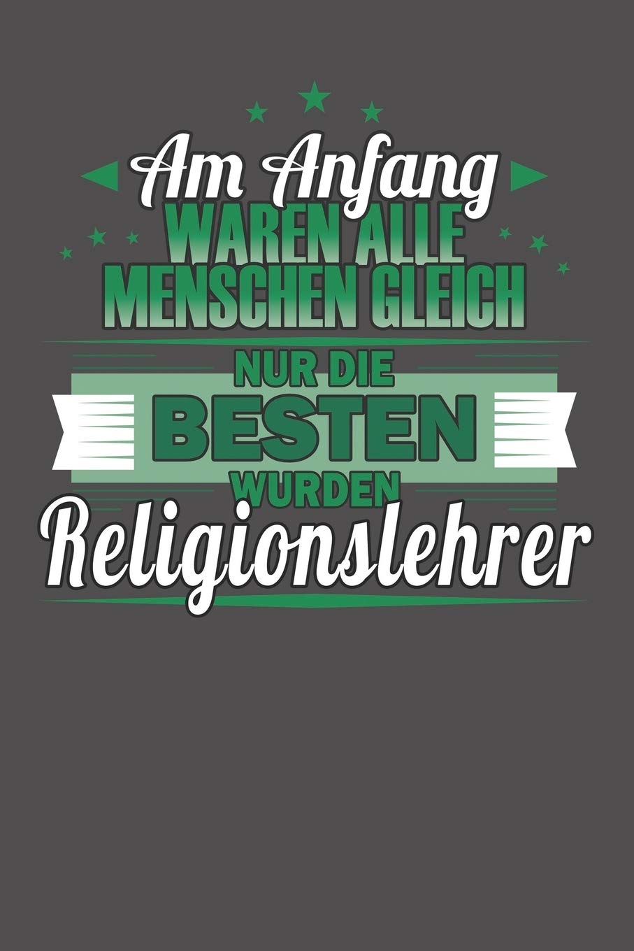 Am Anfang Waren Alle Menschen Gleich Nur Die Besten Wurden Religionslehrer: Punktiertes Notizbuch mit 120 Seiten - 15x23cm Essays & Short Stories