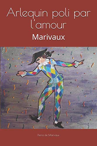 Arlequin poli par l'amour: Marivaux Contemporary literature