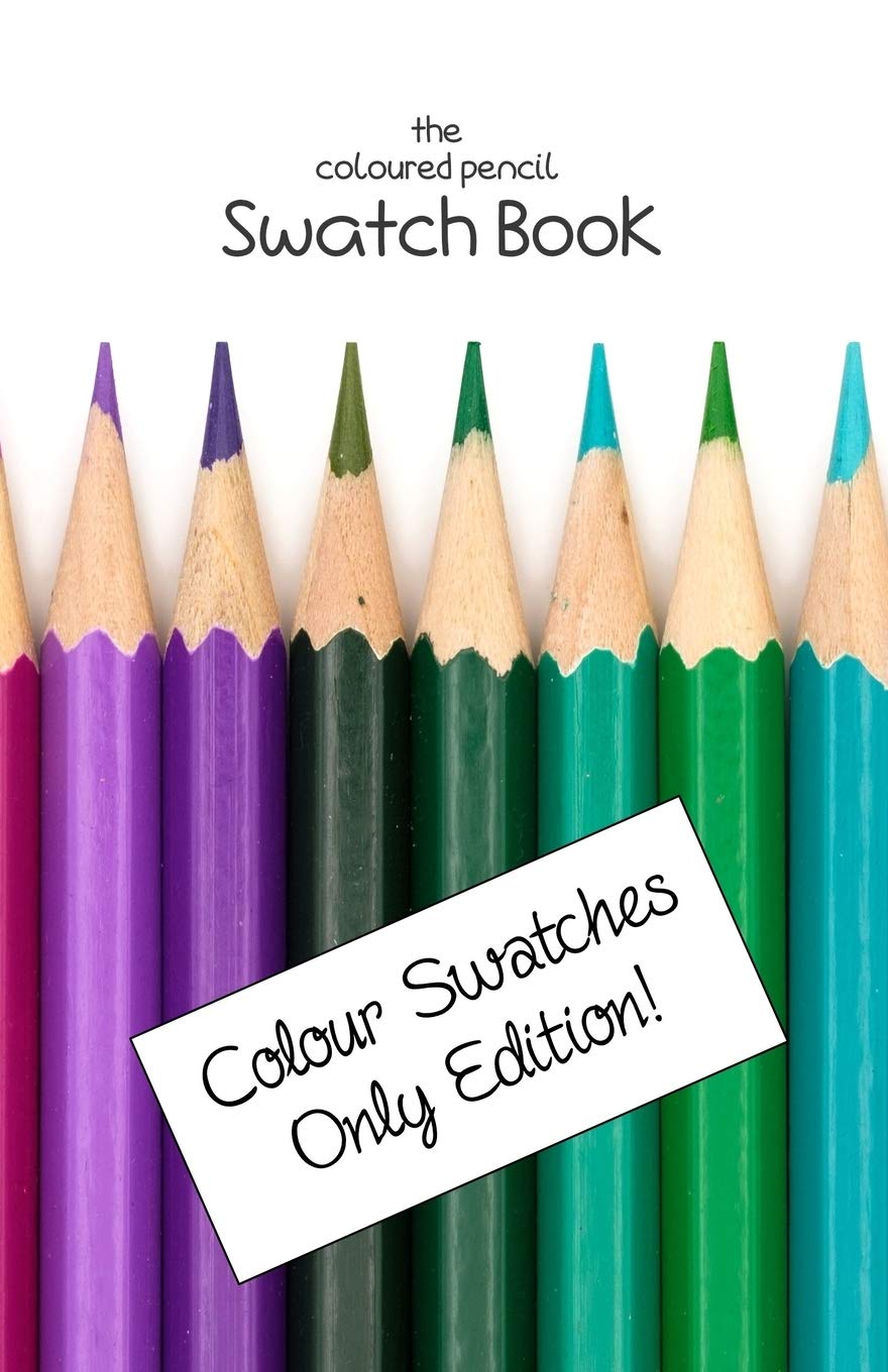 The Coloured Pencil Swatch Book: Colour Swatches Only Edition (Coloured Pencil Swatch Books, Band 2) Film, Art & Culture