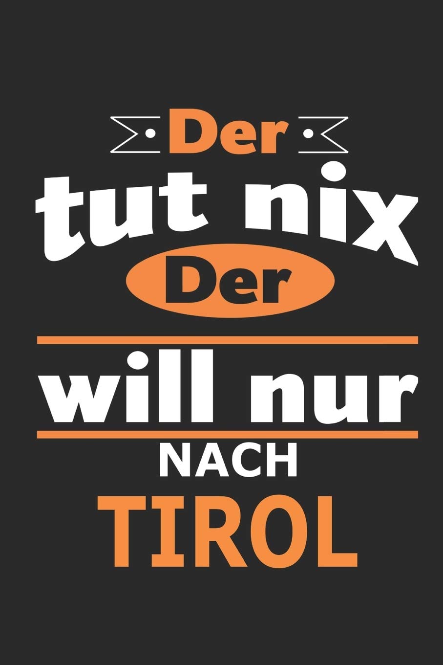 Der tut nix Der will nur nach Tirol: Notizbuch, Notizblock, Geburtstag Geschenk Buch mit 110 linierten Seiten, kann auch als Dekoration in Form eines Schild bzw. Poster verwendet werden Architecture