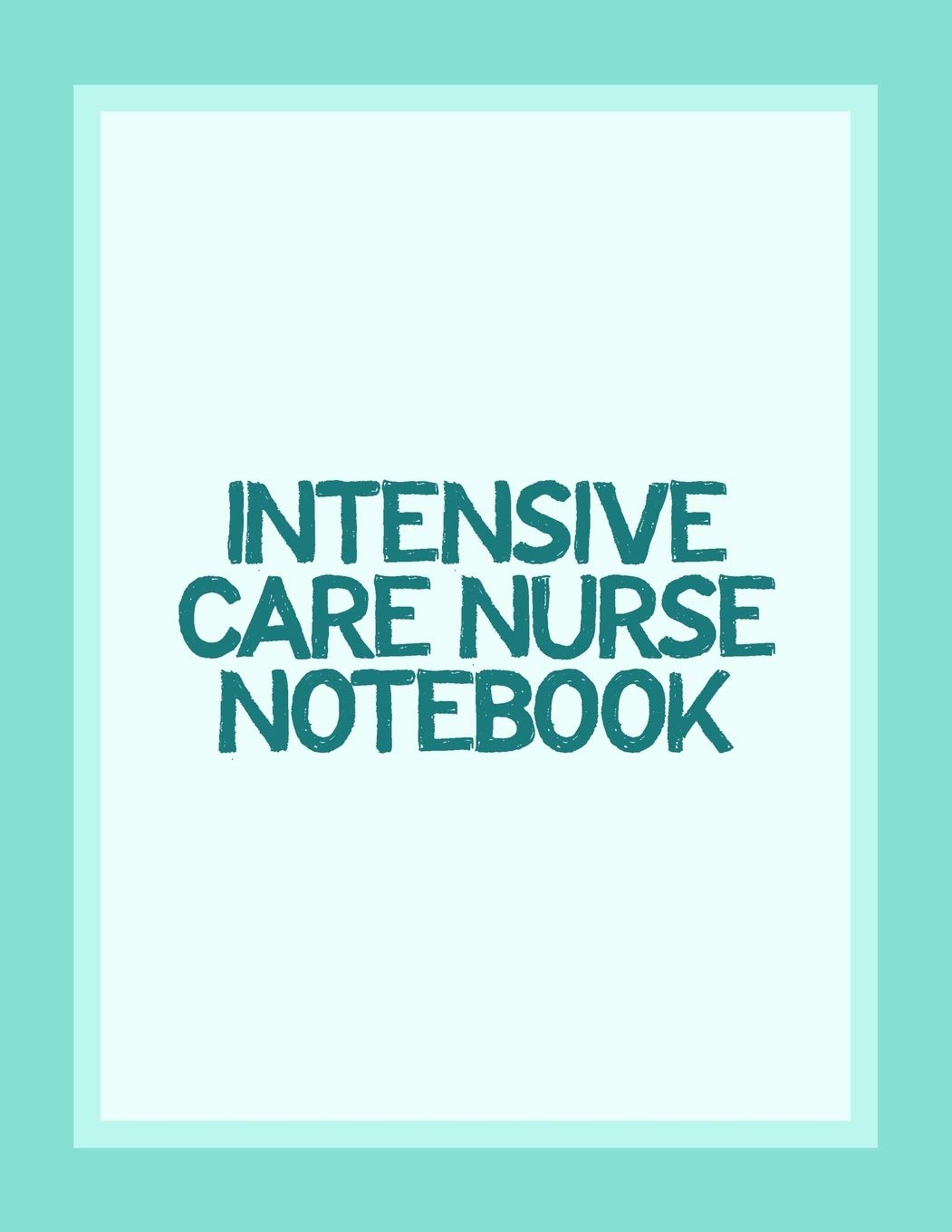 Intensive Care Nurse Notebook: Funny Nursing Theme Notepad Journal - Includes: Quotes From My Patients and Coloring Section - Graduation And Appreciation Gift For ICU and RN Nurses book