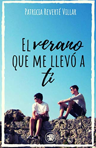 El verano que me llevó a ti: Premio literario Amazon 2019. Una novela lgtb sobre amores de verano. book