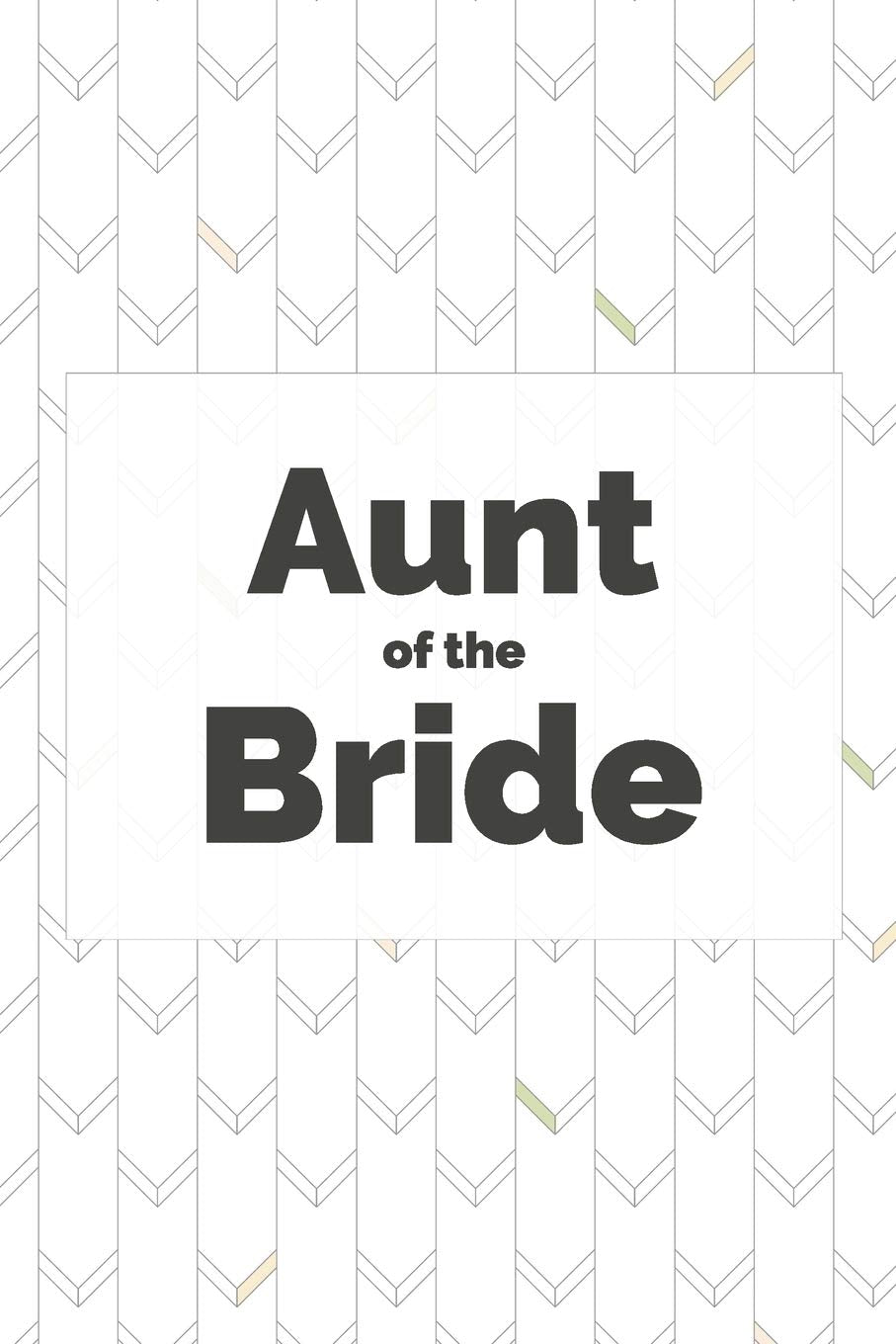 Aunt of the Bride: Wedding Planner Notebook, Notes, Thoughts, Ideas, Reminders, Lists to do, Planning, Funny Bridal Gift Partnership & Love