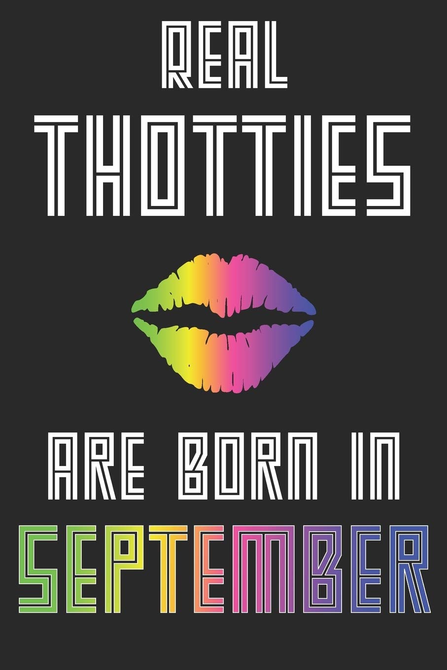 Real Thotties are Born in September: Dotted Journal Softcover Notebook for Women I 110 Pages I Birthday Rainbow Neon Decorations I Party Supplies & ... Gag Gift I Funny Present for your Best Friend Contemporary literature Books