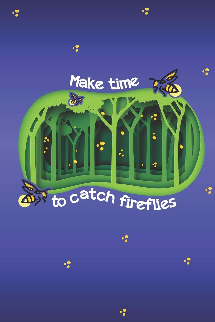 Make Time To Catch Fireflies: Positive Message 2019-2020 Academic Year Planner, Datebook, And Homework Scheduler For Middle And High School Students, Teachers, And Busy Moms Self-help