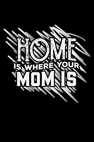 Home Is Where Your Mom Is: Take notes, create lists and write down your thoughts and ideas in this family design journal. Books