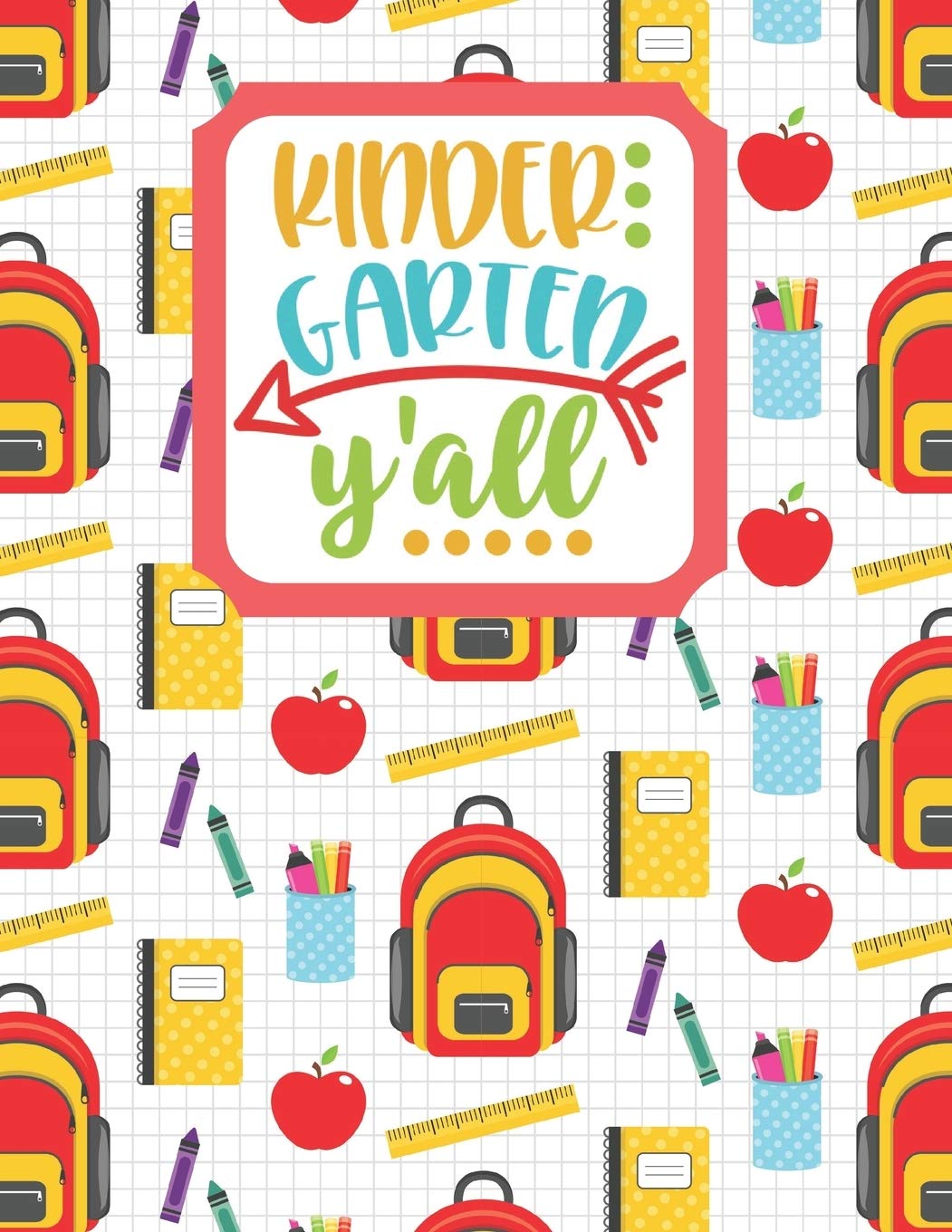 Kindergarden Y'all: Back to School Notebook-Drawing and Writing for Younger school-aged kids with dotted-line pages (Back to School Y'all, Band 2) Non-fiction