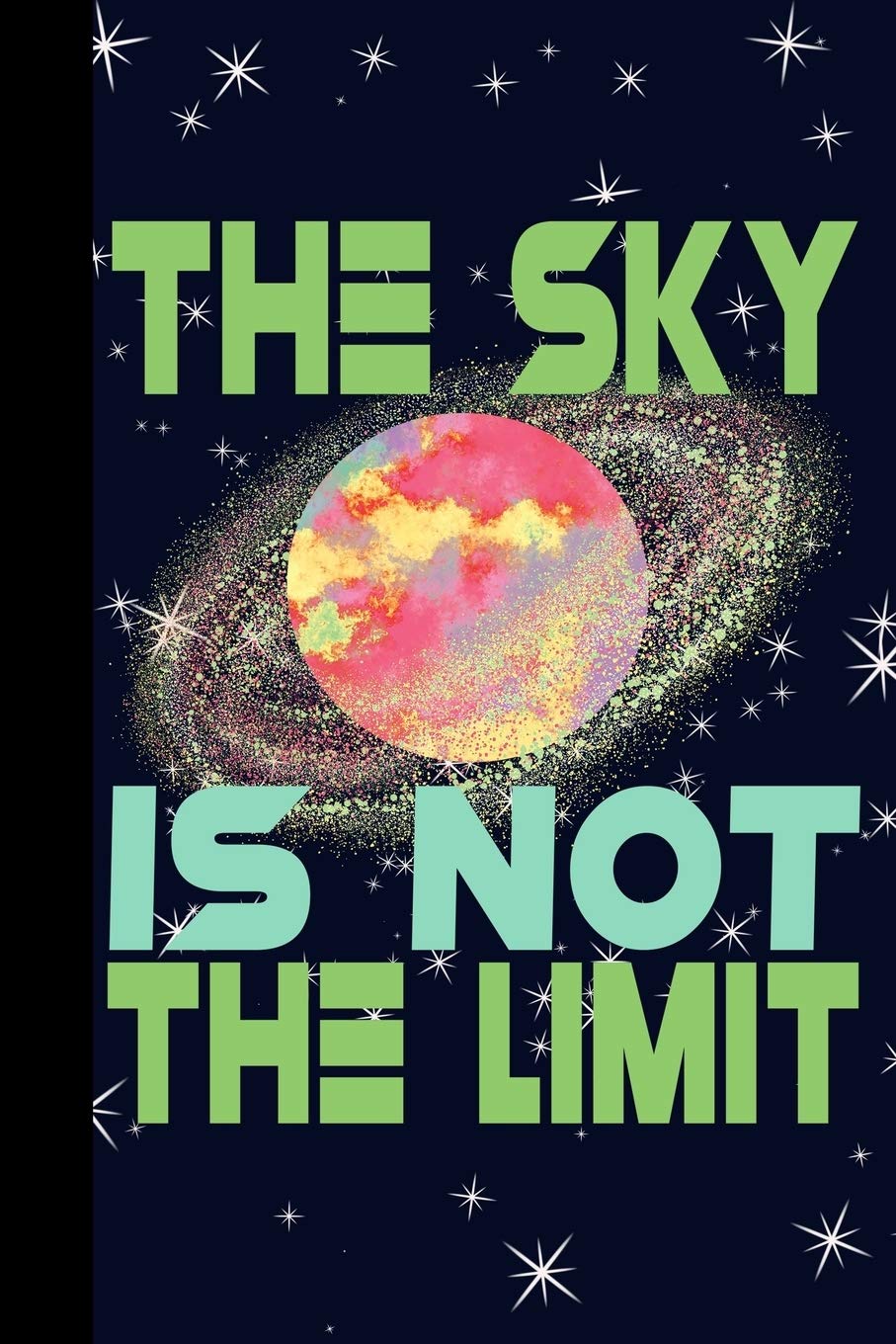 The Sky is Not The Limit: Outer Space Theme 6x9 120 Page College Ruled Composition Notebook Books