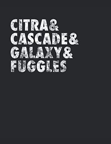 Citra& Cascade& Galaxy& Fuggles: Brewery Log Book Cooking & Enjoying