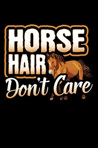 Horse Hair Don't Care: Take notes, create lists and write down your thoughts and ideas in this horse riding design journal. Books