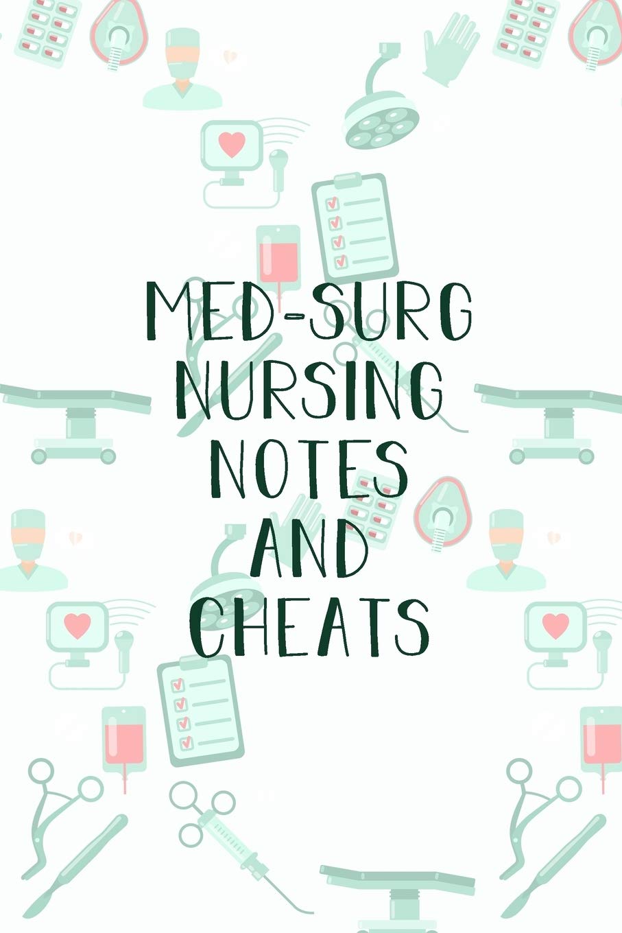 Med-Surg Nursing Notes and Cheats: Funny Nursing Theme Notebook - Includes: Quotes From My Patients and Coloring Section - Graduation And Appreciation Gift For Medical Surgical Nurses Medicine