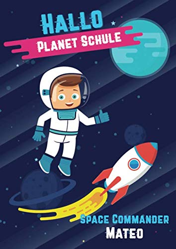 Hallo Planet Schule - Space Commander Mateo: Cooles personalisiertes Schreiblernheft und Malbuch A4 110 Seiten, Geschenk für Jungen zur Einschulung und zum Buchstaben schreiben lernen Non-fiction