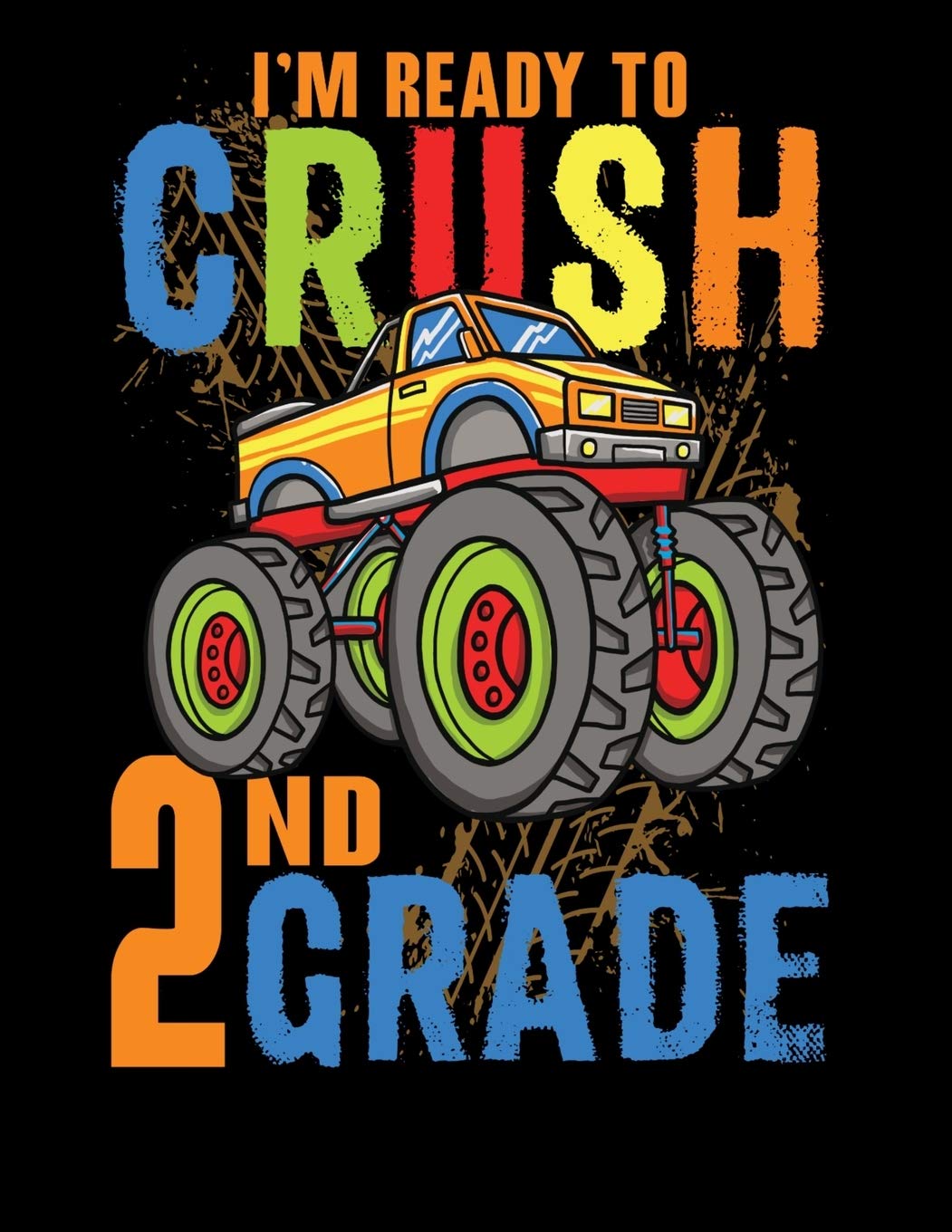 Ready To Crush 2nd Grade: Notebook Student Teacher Office Wide Ruled Lined Paper Monster Truck Back To School Books