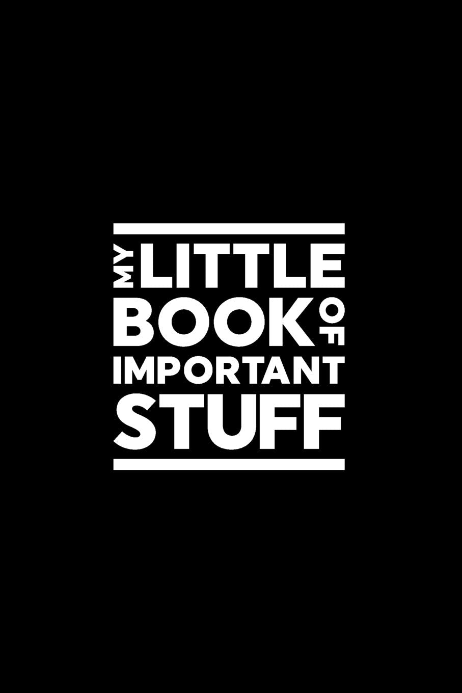 My Little Book of Important Stuff: A notebook for all your great ideas, thoughts, & plans (6 x 9, 100+ Pages, Blank Lined Journal) Business, Finance & Career