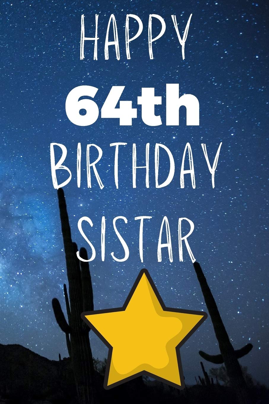 Happy 64thBirthday Sistar: Funny 64th Birthday Gift Journal / Notebook / Diary Quote (6 x 9 - 110 Blank Lined Pages) Books