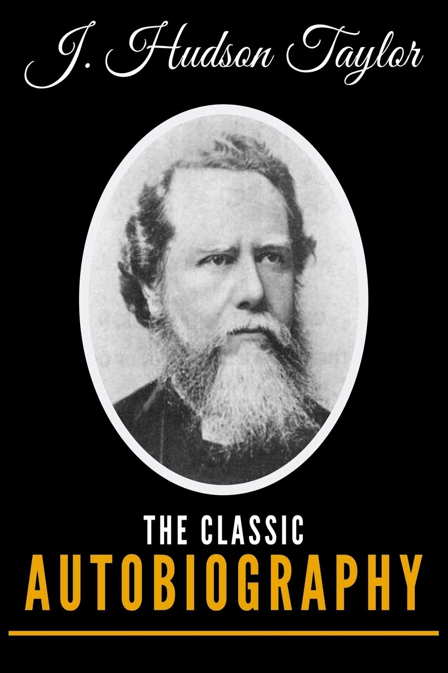 J. Hudson Taylor: The Classic Autobiography Politics & Society