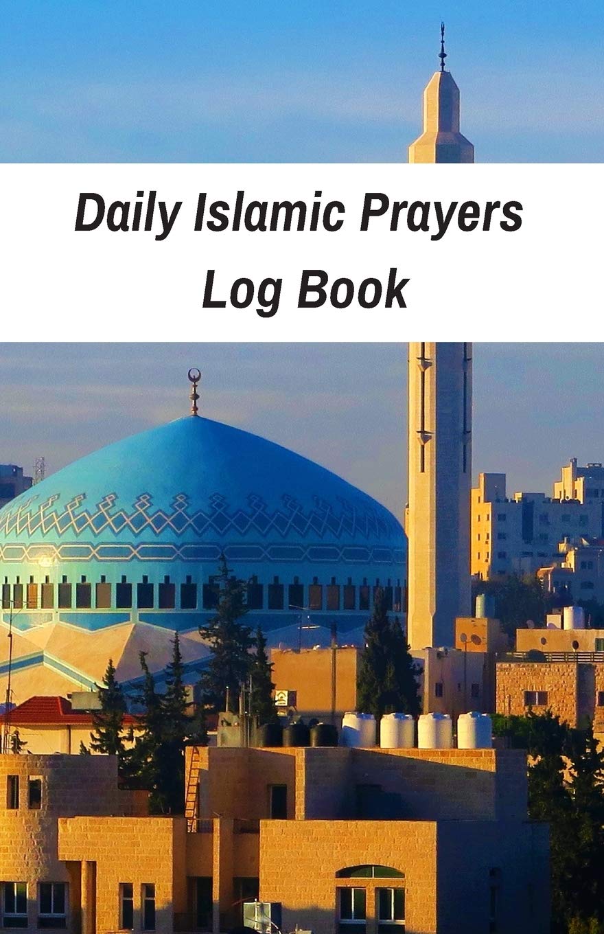 Daily Islamic Prayers Log Book: Habit Tracker To Develop Good Islamic Sunnah Habits For 53 Weeks (One Year): Become A Better Muslim: Islamic Gratitude Notebook Religion & Esotericism
