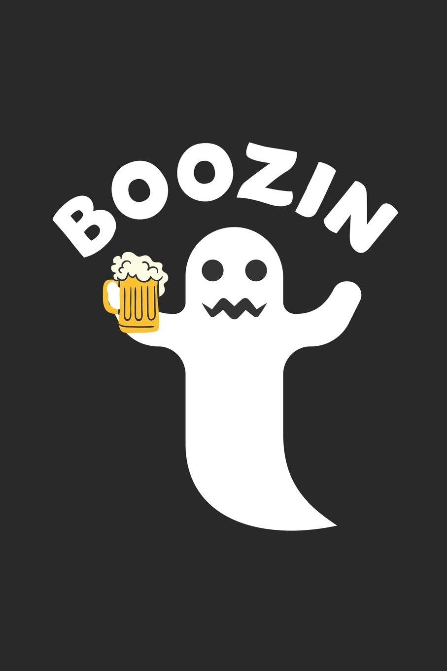 Boozin: Funny Halloween Ghost Notebook, Draw And Write Journal, Beer Lover Humor Non-fiction