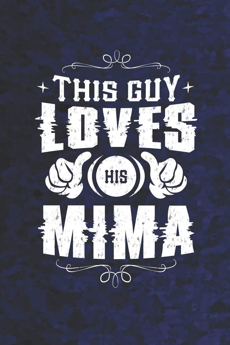 This Guy Loves His Mima: Family life Grandma Mom love marriage friendship parenting wedding divorce Memory dating Journal Blank Lined Note Book Gift Parents & Children
